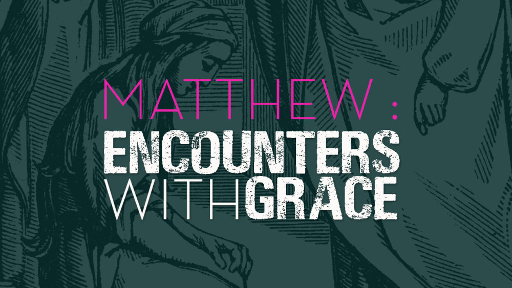 Matthew: Encounters with Grace
